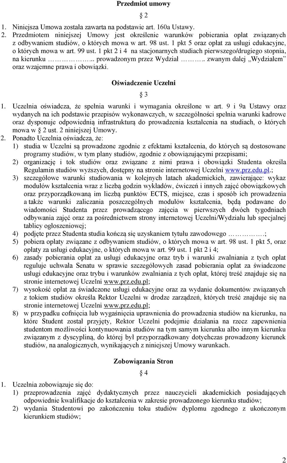 . zwanym dalej Wydziałem oraz wzajemne prawa i obowiązki. Oświadczenie Uczelni 3 1. Uczelnia oświadcza, że spełnia warunki i wymagania określone w art.