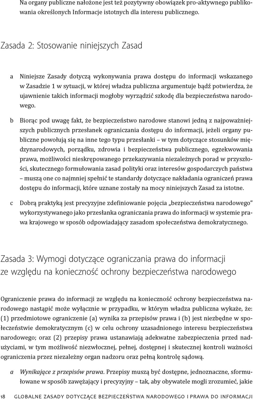 potwierdza, że ujawnienie takich informacji mogłoby wyrządzić szkodę dla bezpieczeństwa narodowego.