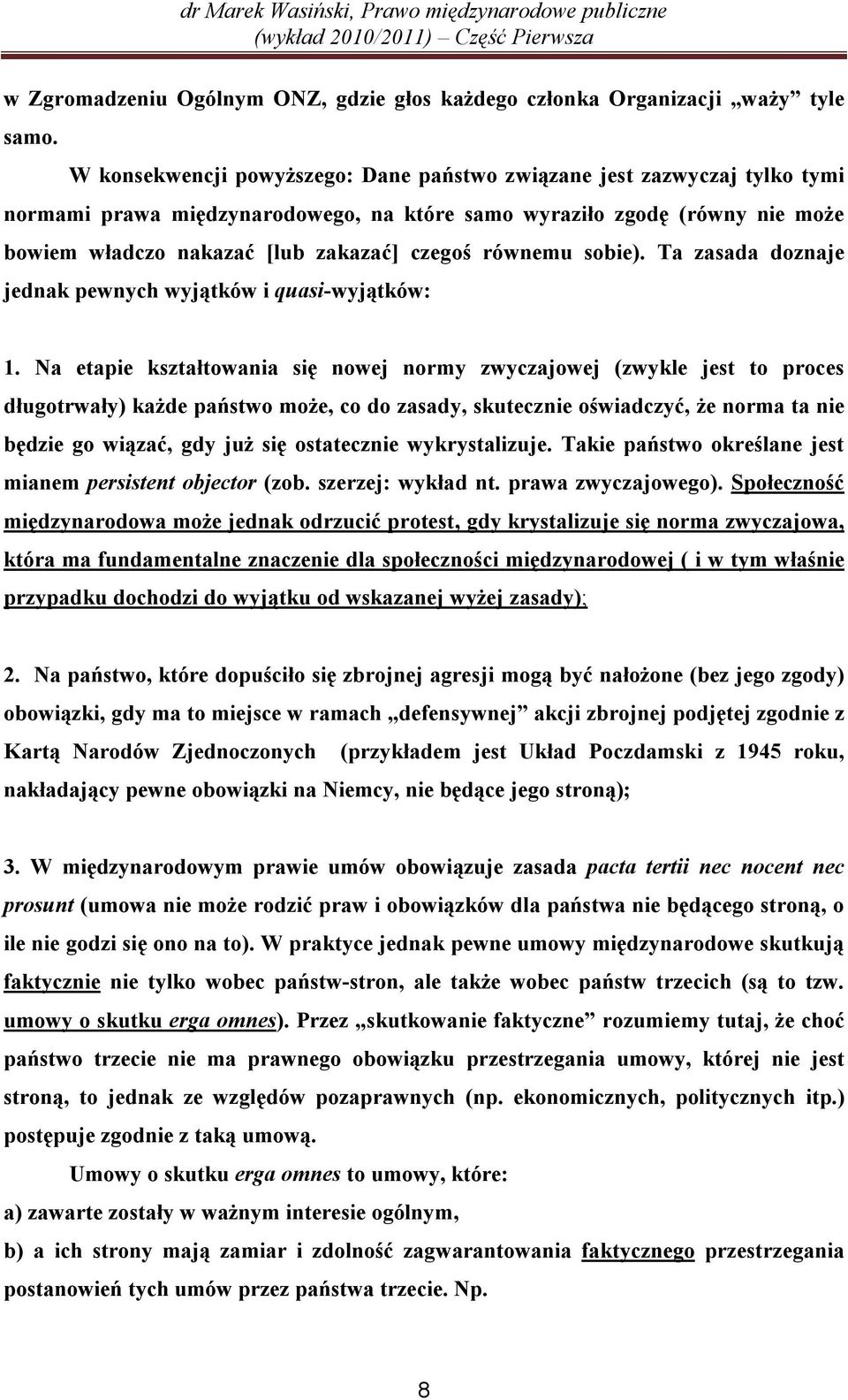 równemu sobie). Ta zasada doznaje jednak pewnych wyjątków i quasi-wyjątków: 1.