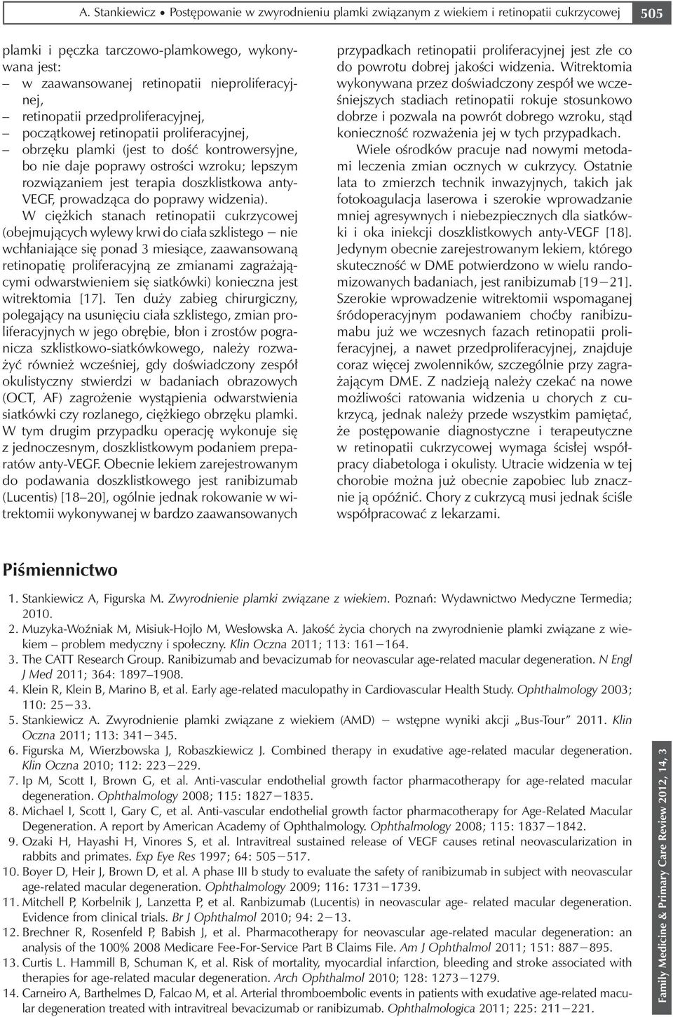 jest terapia doszklistkowa anty- VEGF, prowadząca do poprawy widzenia).