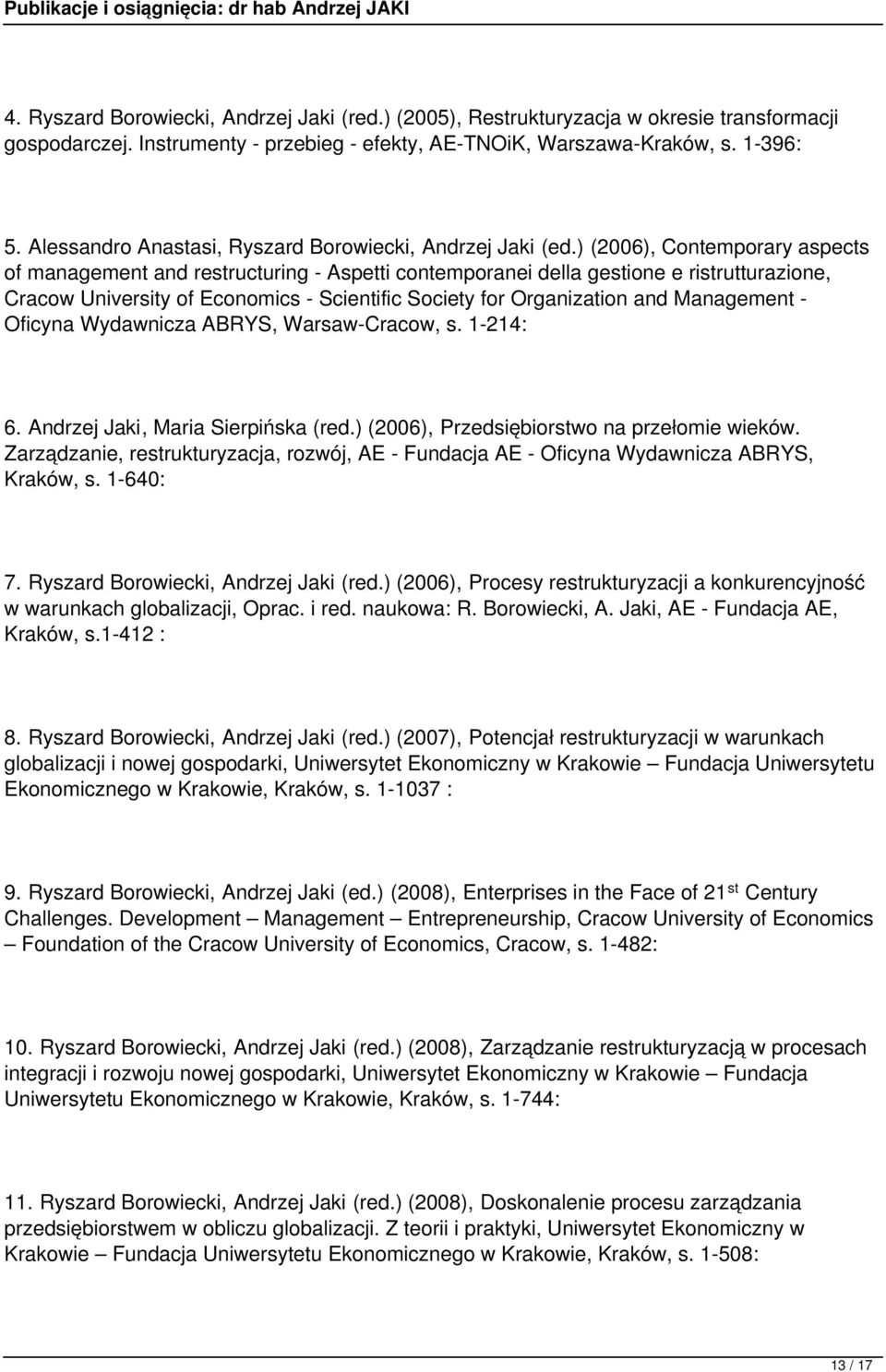 ) (2006), Contemporary aspects of management and restructuring - Aspetti contemporanei della gestione e ristrutturazione, Cracow University of Economics - Scientific Society for Organization and