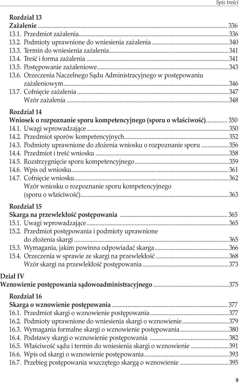 ..348 Rozdział 14 Wniosek o rozpoznanie sporu kompetencyjnego (sporu o właściwość)... 350 14.1. Uwagi wprowadzające...350 14.2. Przedmiot sporów kompetencyjnych...352 14.3. Podmioty uprawnione do złożenia wniosku o rozpoznanie sporu.
