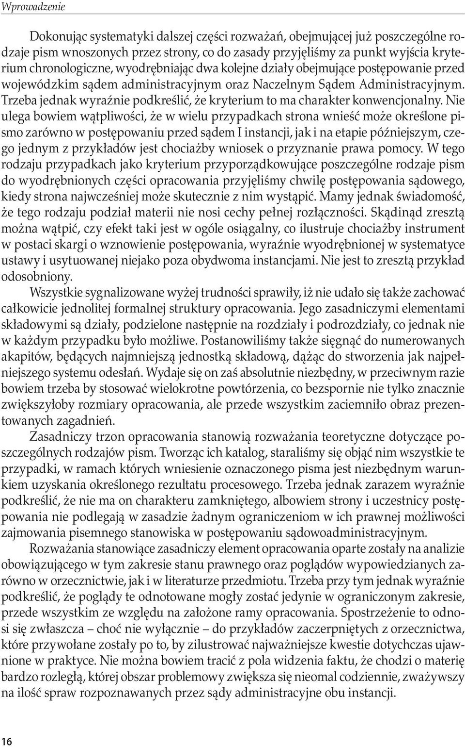 Trzeba jednak wyraźnie podkreślić, że kryterium to ma charakter konwencjonalny.