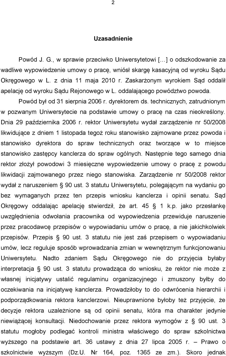 technicznych, zatrudnionym w pozwanym Uniwersytecie na podstawie umowy o pracę na czas nieokreślony. Dnia 29 października 2006 r.