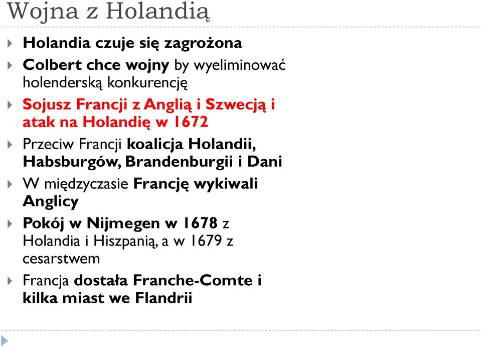 Holandii, Habsburgów, Brandenburgii i Dani W międzyczasie Francję wykiwali Anglicy Pokój w Nijmegen