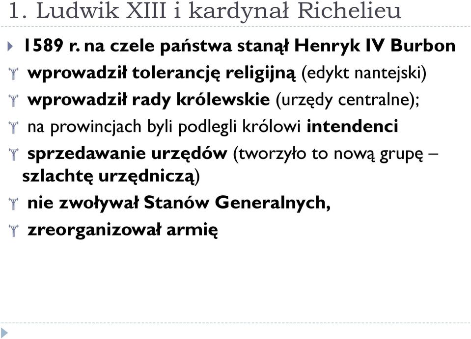 nantejski) wprowadził rady królewskie (urzędy centralne); na prowincjach byli podlegli