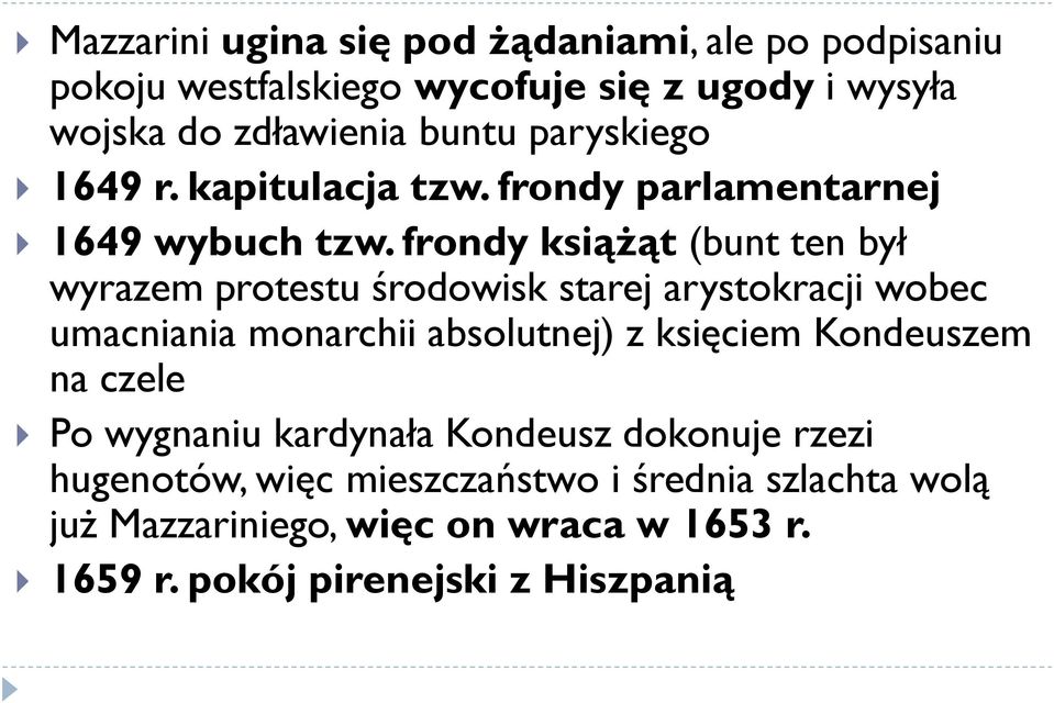 frondy książąt (bunt ten był wyrazem protestu środowisk starej arystokracji wobec umacniania monarchii absolutnej) z księciem