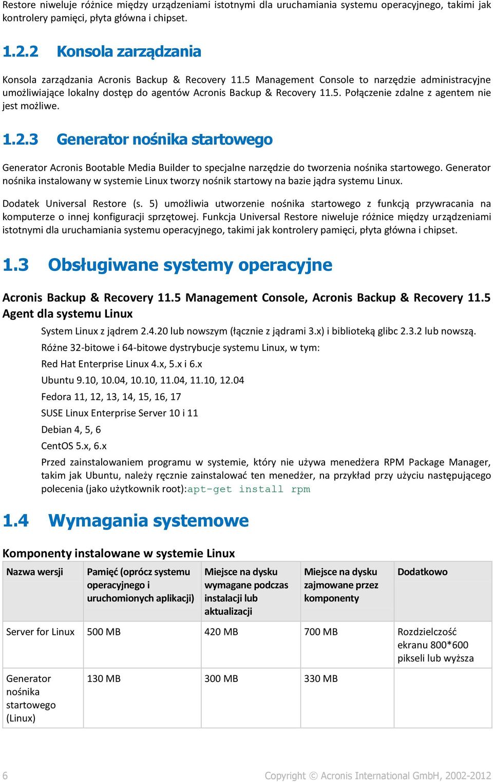 1.2.3 Generator nośnika startowego Generator Acronis Bootable Media Builder to specjalne narzędzie do tworzenia nośnika startowego.