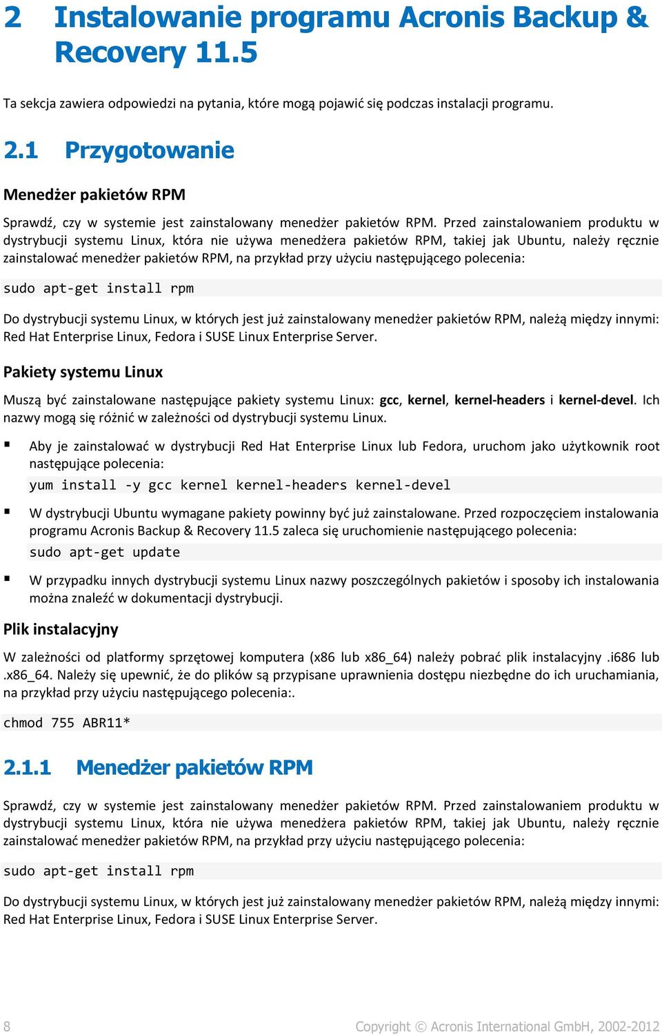 Przed zainstalowaniem produktu w dystrybucji systemu Linux, która nie używa menedżera pakietów RPM, takiej jak Ubuntu, należy ręcznie zainstalować menedżer pakietów RPM, na przykład przy użyciu