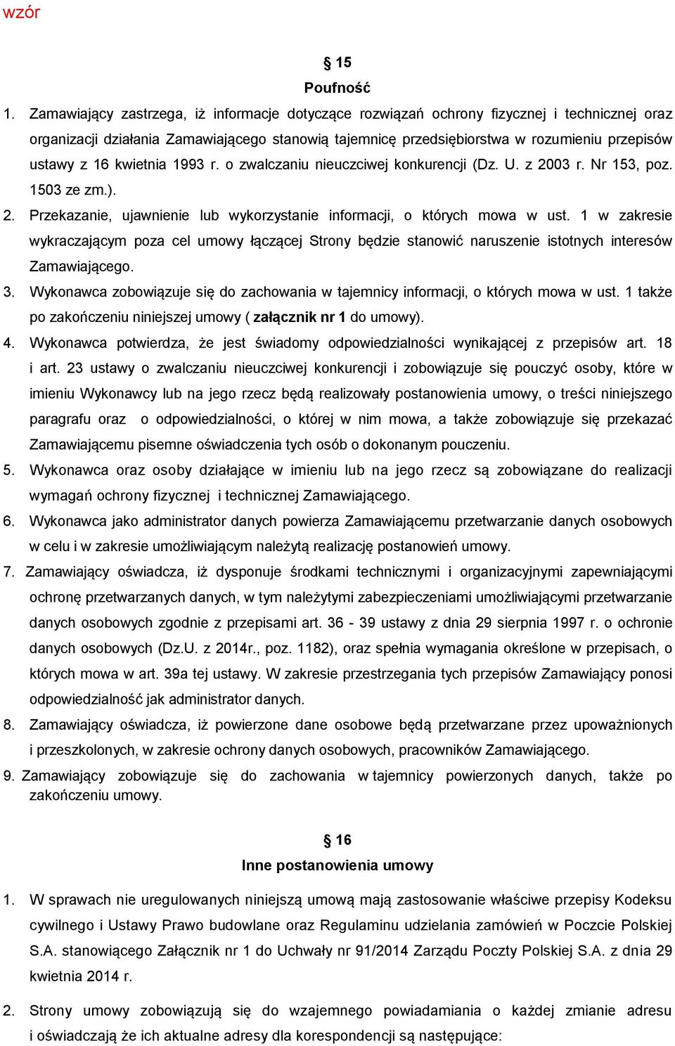 16 kwietnia 1993 r. o zwalczaniu nieuczciwej konkurencji (Dz. U. z 2003 r. Nr 153, poz. 1503 ze zm.). 2. Przekazanie, ujawnienie lub wykorzystanie informacji, o których mowa w ust.