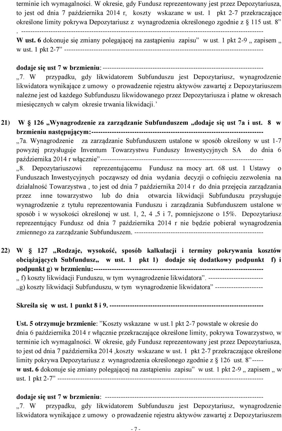 1 pkt 2-9 zapisem w ust. 1 pkt 2-7 ---------------------------------------------------------------------------------------- - miesięcznych w całym okresie trwania likwidacji.