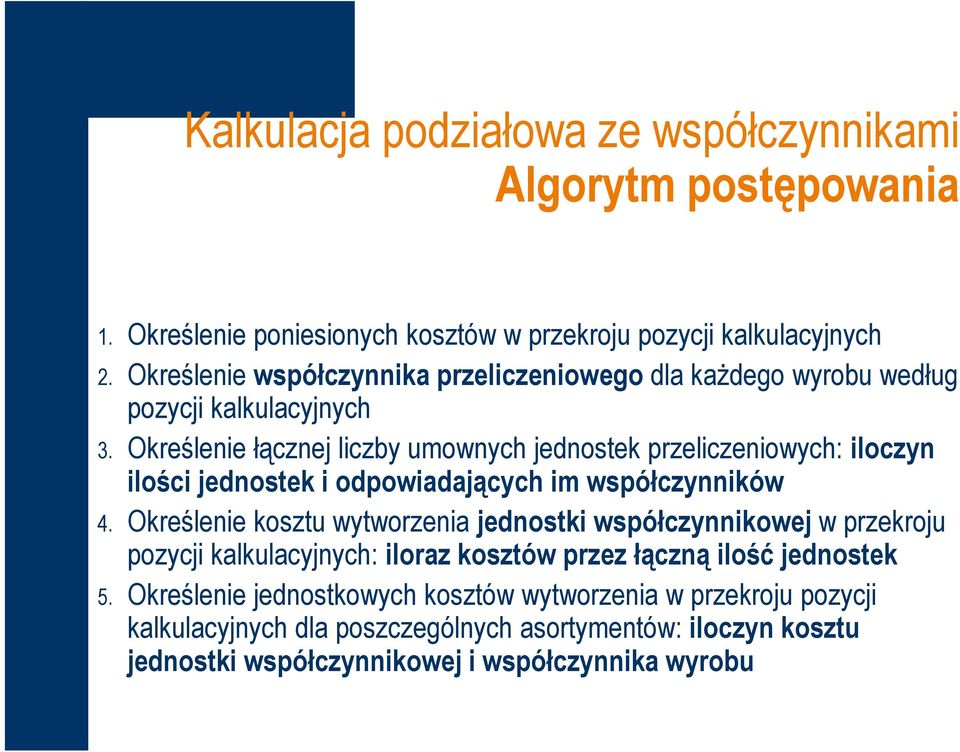 Określenie łącznej liczby umownych jednostek przeliczeniowych: iloczyn ilości jednostek i odpowiadających im współczynników 4.