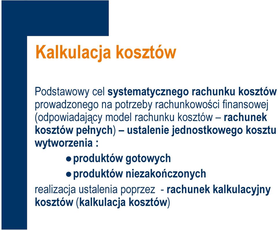 kosztów pełnych) ustalenie jednostkowego kosztu wytworzenia : produktów gotowych