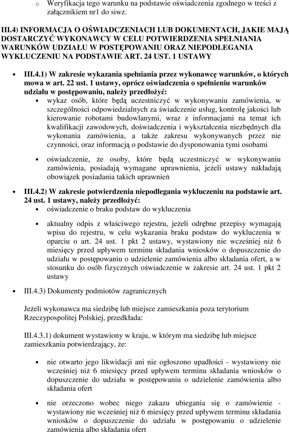 1 USTAWY III.4.1) W zakresie wykazania spełniania przez wykonawcę warunków, o których mowa w art. 22 ust.