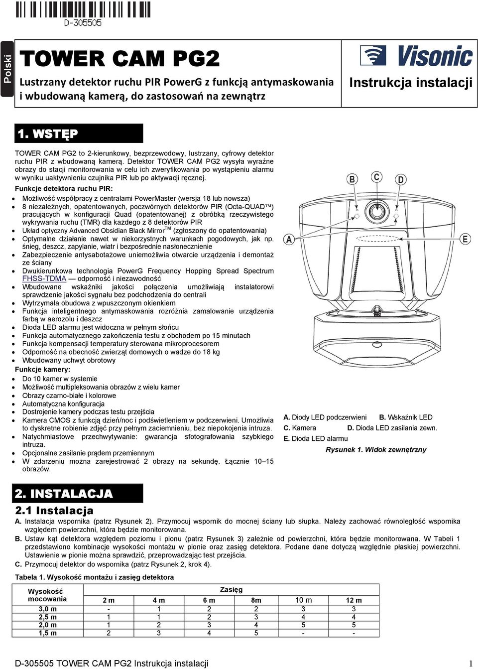 Detektor TOWER CAM PG2 wysyła wyraźne obrazy do stacji monitorowania w celu ich zweryfikowania po wystąpieniu alarmu w wyniku uaktywnieniu czujnika PIR lub po aktywacji ręcznej.