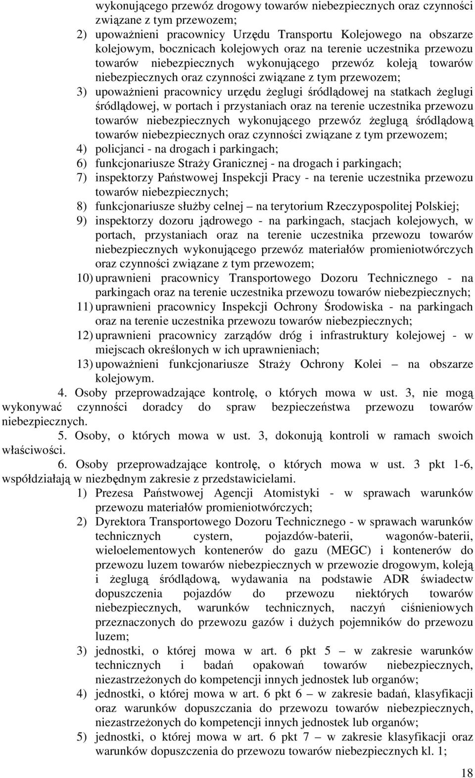 śródlądowej na statkach żeglugi śródlądowej, w portach i przystaniach oraz na terenie uczestnika przewozu towarów niebezpiecznych wykonującego przewóz żeglugą śródlądową towarów niebezpiecznych oraz