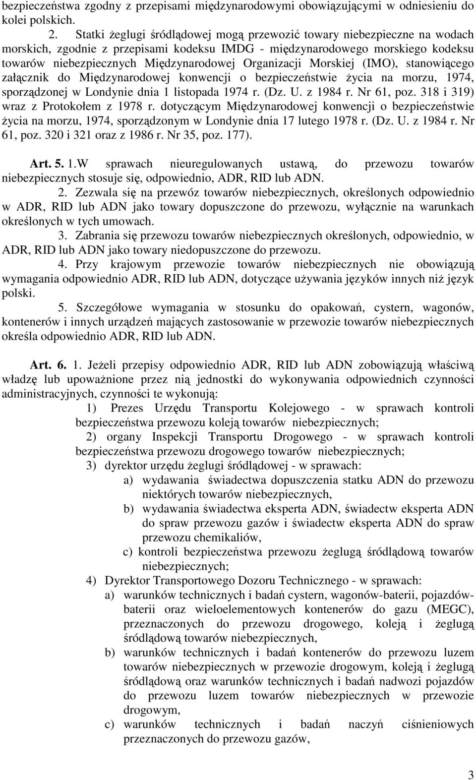 Organizacji Morskiej (IMO), stanowiącego załącznik do Międzynarodowej konwencji o bezpieczeństwie życia na morzu, 1974, sporządzonej w Londynie dnia 1 listopada 1974 r. (Dz. U. z 1984 r. Nr 61, poz.