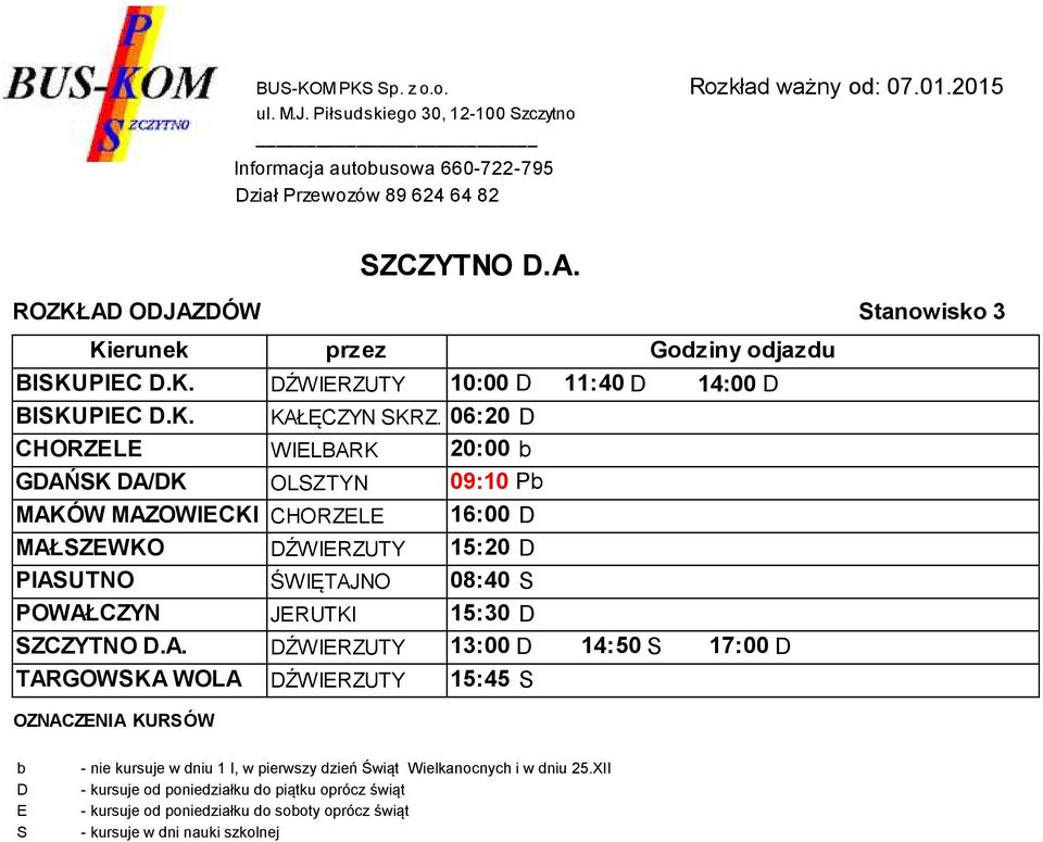 06:20 CHORZELE WIELBARK 20:00 b GAŃK A/K OLZTYN 09:10 Pb MAKÓW MAZOWIECKI CHORZELE 16:00 MAŁZEWKO ŹWIERZUTY 15:20 PIAUTNO ŚWIĘTAJNO