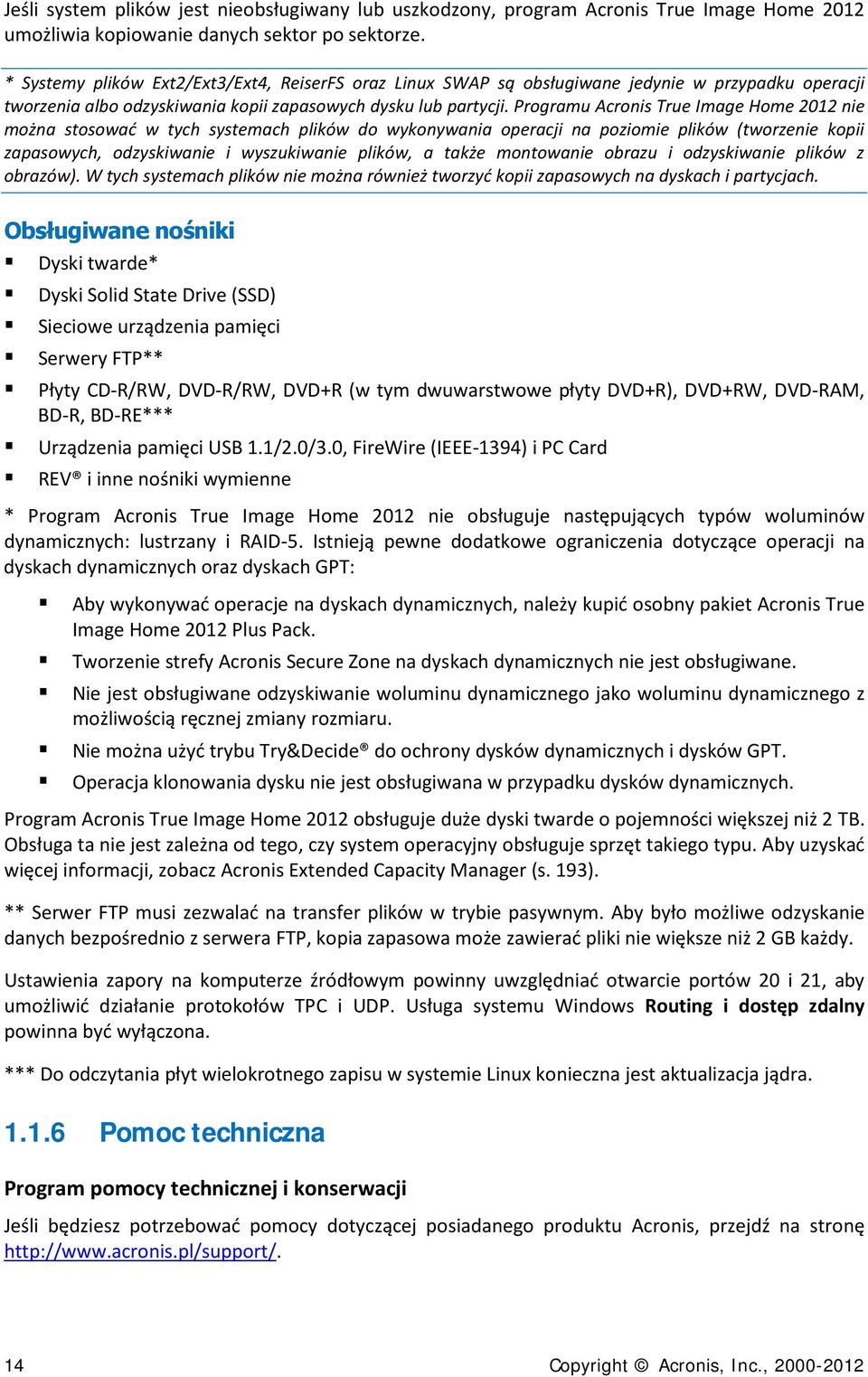 Programu Acronis True Image Home 2012 nie można stosować w tych systemach plików do wykonywania operacji na poziomie plików (tworzenie kopii zapasowych, odzyskiwanie i wyszukiwanie plików, a także