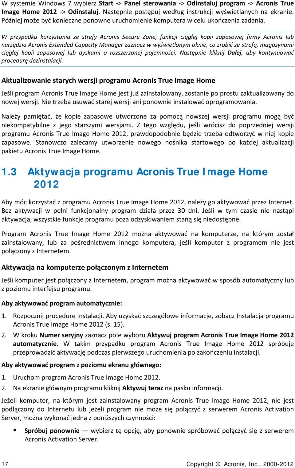W przypadku korzystania ze strefy Acronis Secure Zone, funkcji ciągłej kopii zapasowej firmy Acronis lub narzędzia Acronis Extended Capacity Manager zaznacz w wyświetlonym oknie, co zrobić ze strefą,