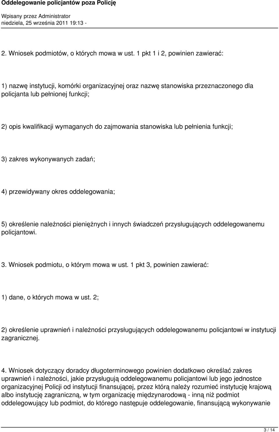 stanowiska lub pełnienia funkcji; 3) zakres wykonywanych zadań; 4) przewidywany okres oddelegowania; 5) określenie należności pieniężnych i innych świadczeń przysługujących oddelegowanemu