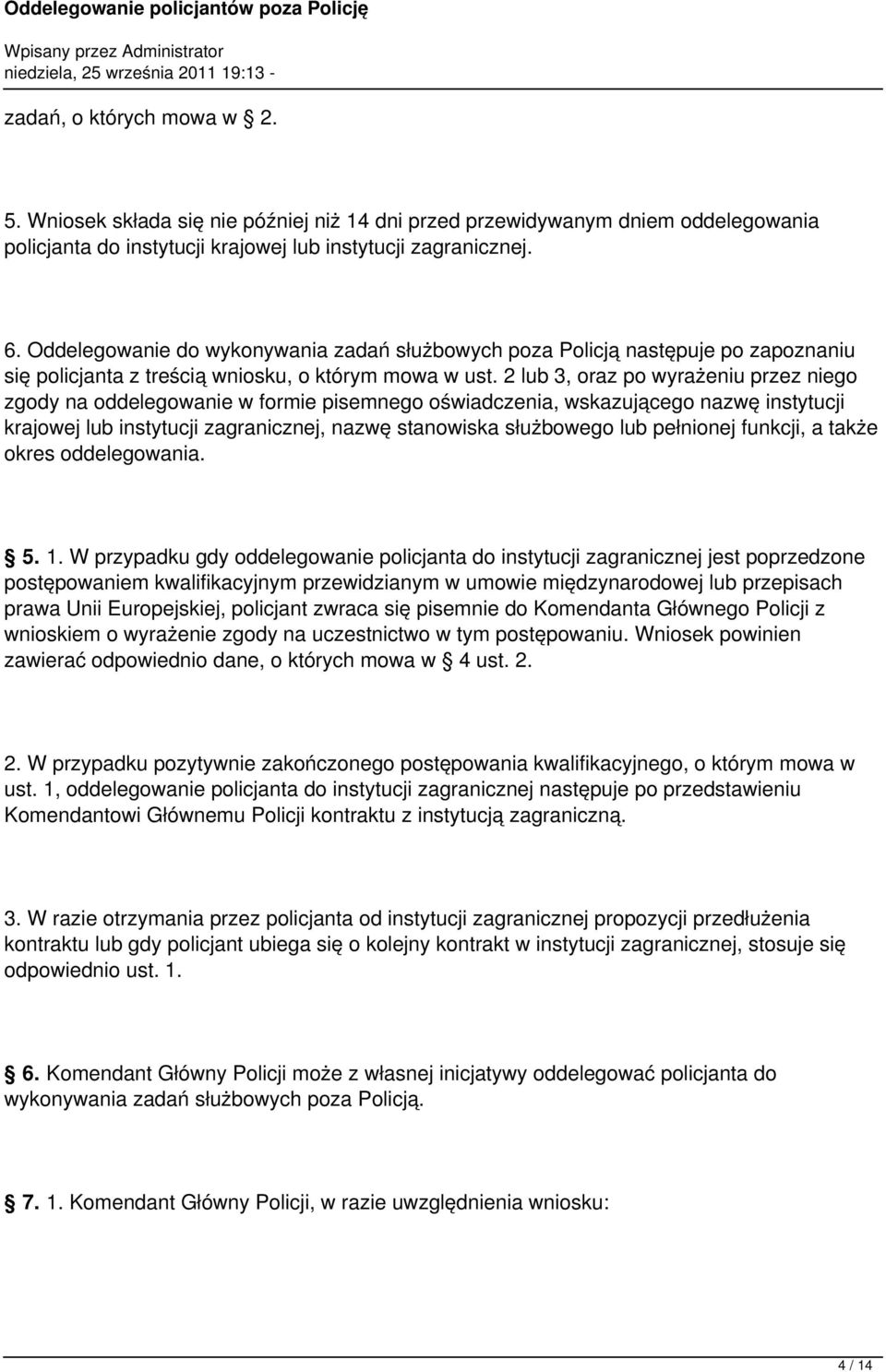 2 lub 3, oraz po wyrażeniu przez niego zgody na oddelegowanie w formie pisemnego oświadczenia, wskazującego nazwę instytucji krajowej lub instytucji zagranicznej, nazwę stanowiska służbowego lub