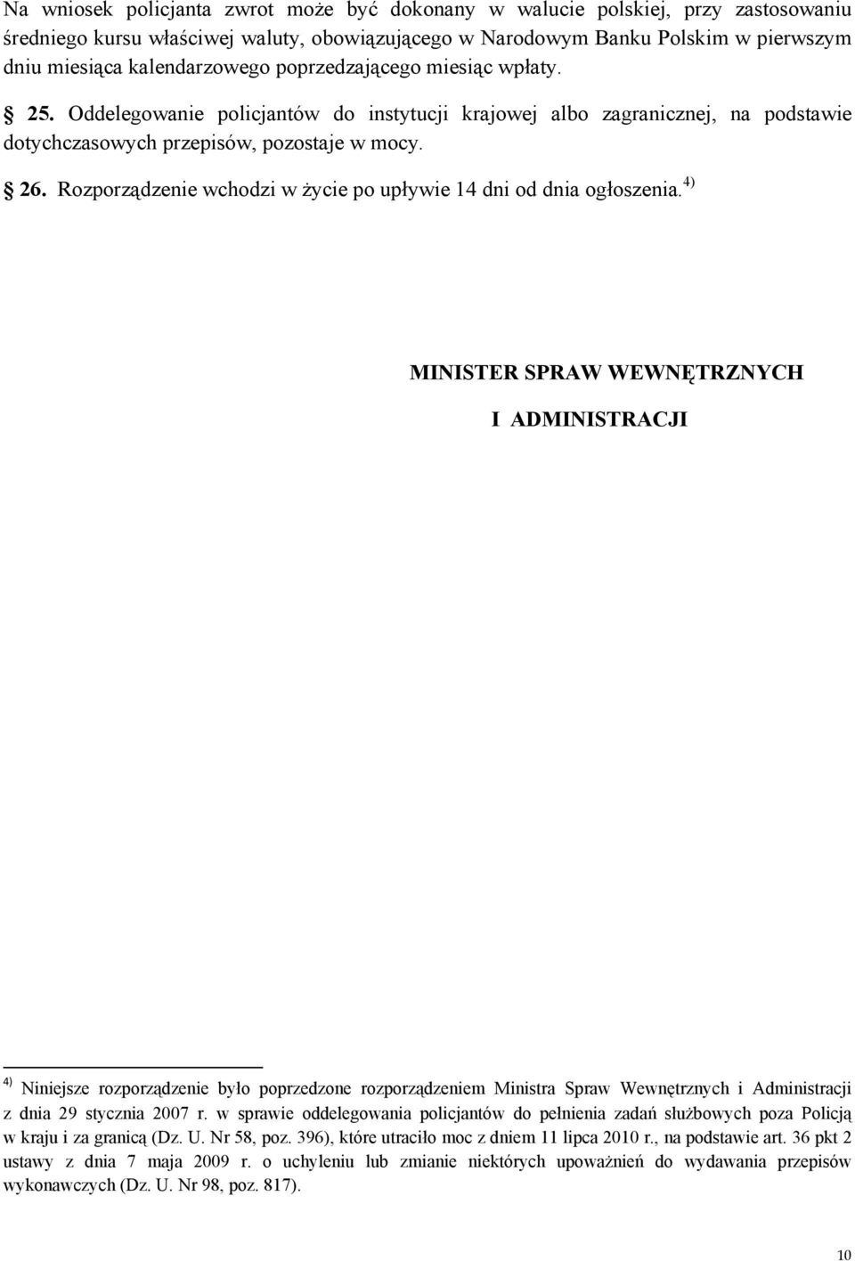 Rozporządzenie wchodzi w życie po upływie 14 dni od dnia ogłoszenia.