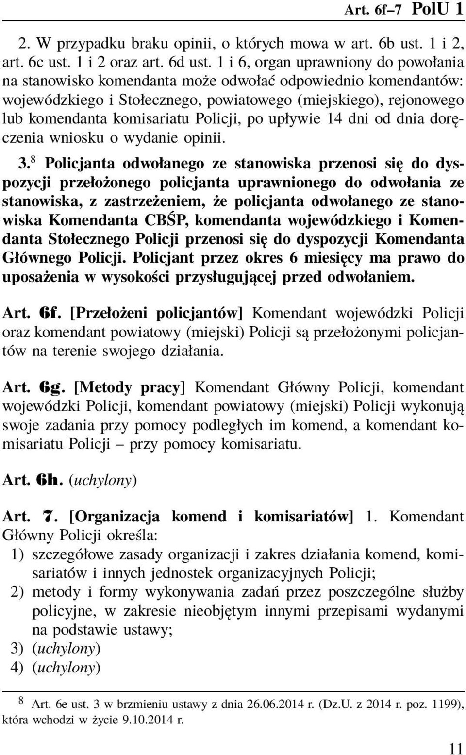 Policji, po upływie 14 dni od dnia doręczenia wniosku o wydanie opinii. 3.