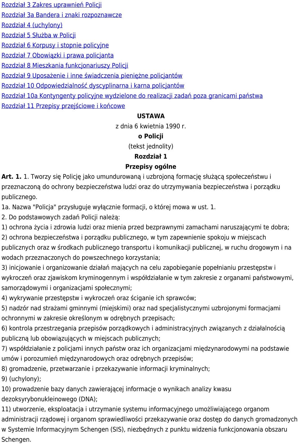 Kontyngenty policyjne wydzielone do realizacji zadań poza granicami państwa Rozdział 11 Przepisy przejściowe i końcowe USTAWA z dnia 6 kwietnia 1990 r.