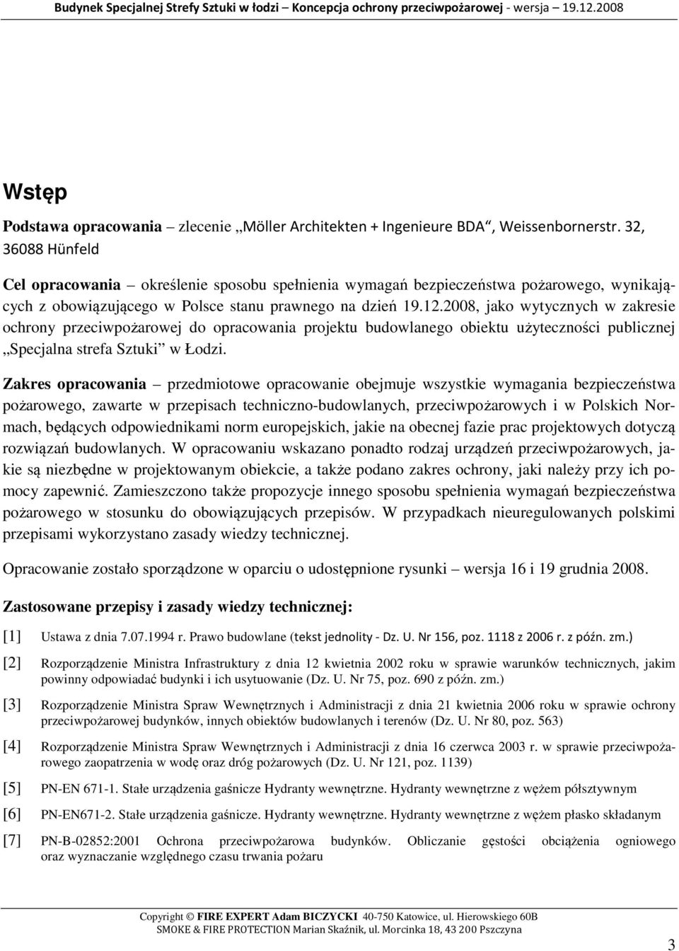 2008, jako wytycznych w zakresie ochrony przeciwpożarowej do opracowania projektu budowlanego obiektu użyteczności publicznej Specjalna strefa Sztuki w Łodzi.