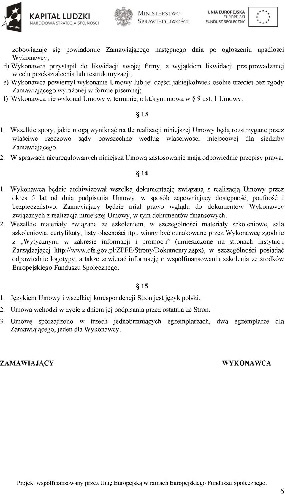 Umowy w terminie, o którym mowa w 9 ust. 1 Umowy. 13 1.
