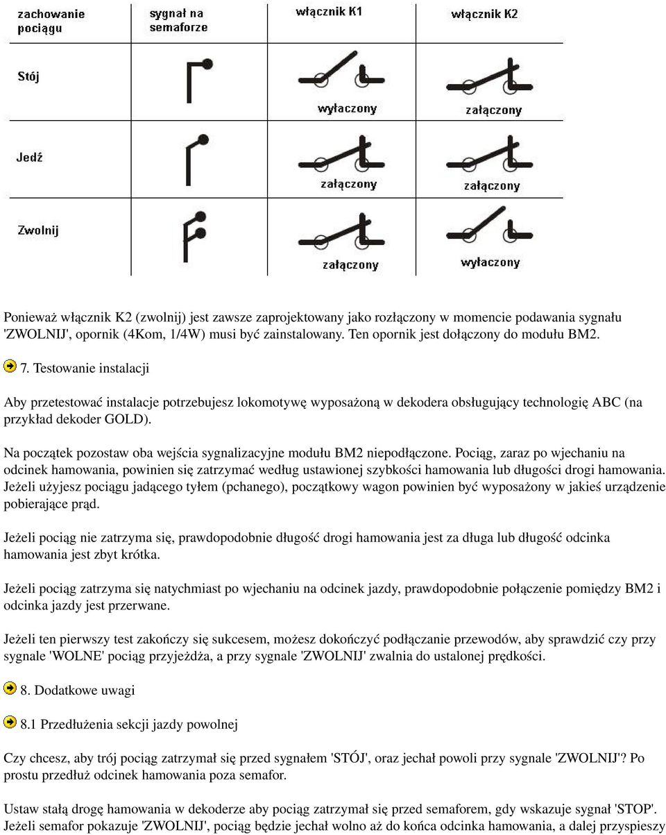 Na początek pozostaw oba wejścia sygnalizacyjne modułu BM2 niepodłączone.