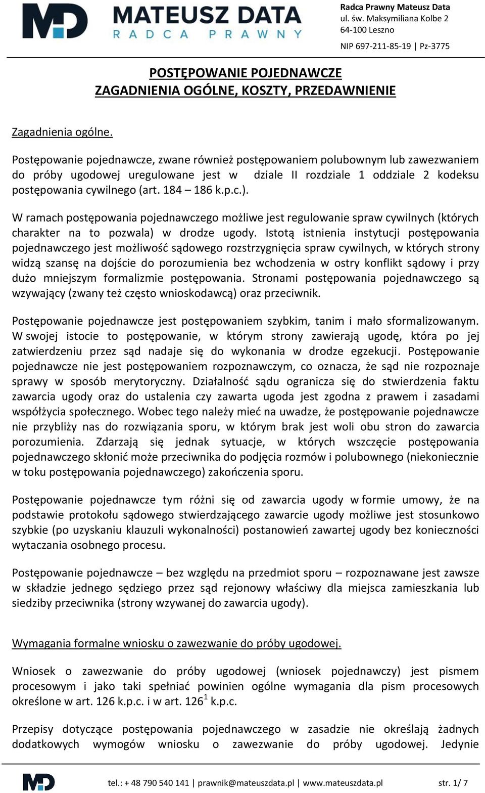 W ramach postępowania pojednawczego możliwe jest regulowanie spraw cywilnych (których charakter na to pozwala) w drodze ugody.