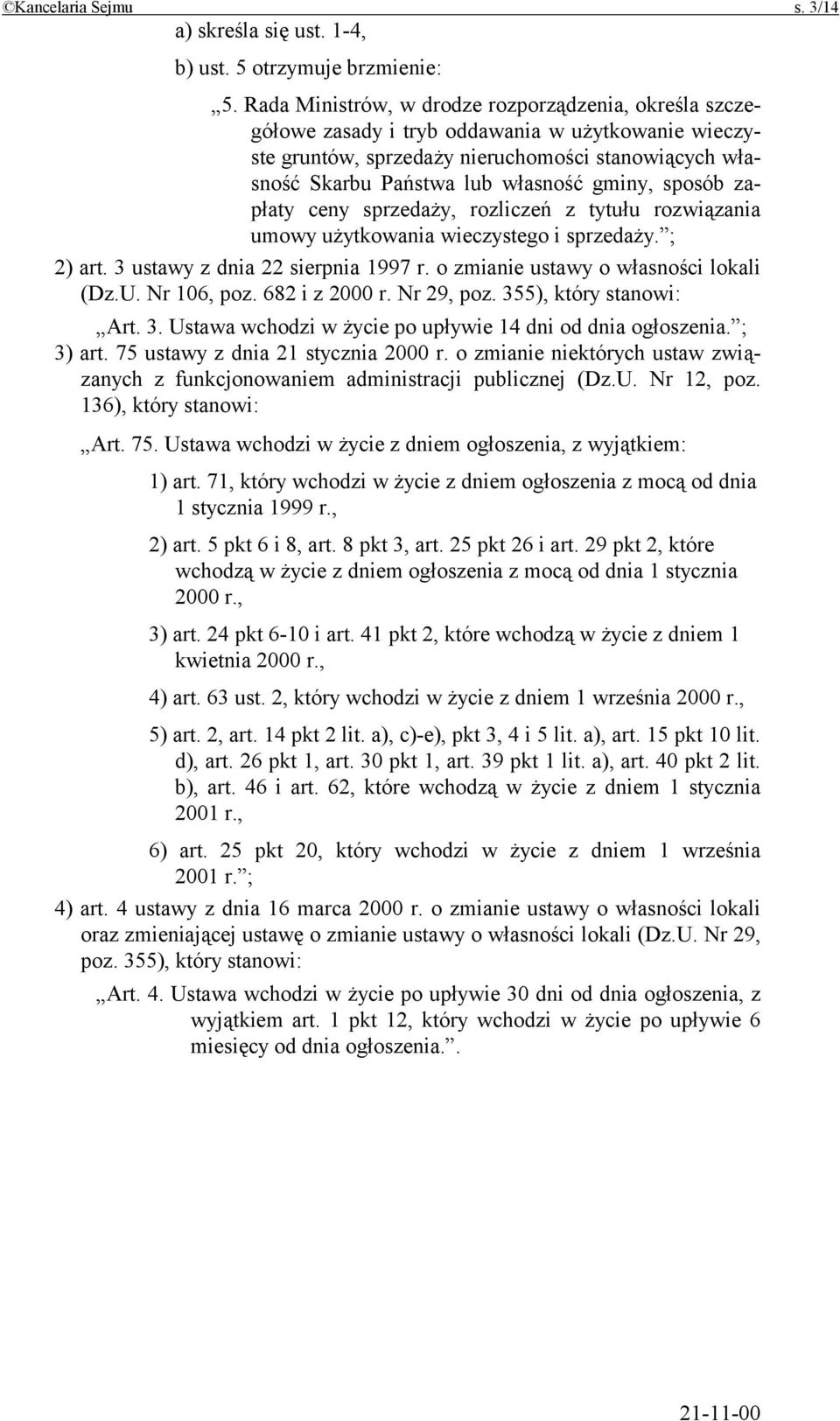 sposób zapłaty ceny sprzedaży, rozliczeń z tytułu rozwiązania umowy użytkowania wieczystego i sprzedaży. ; 2) art. 3 ustawy z dnia 22 sierpnia 1997 r. o zmianie ustawy o własności lokali (Dz.U.