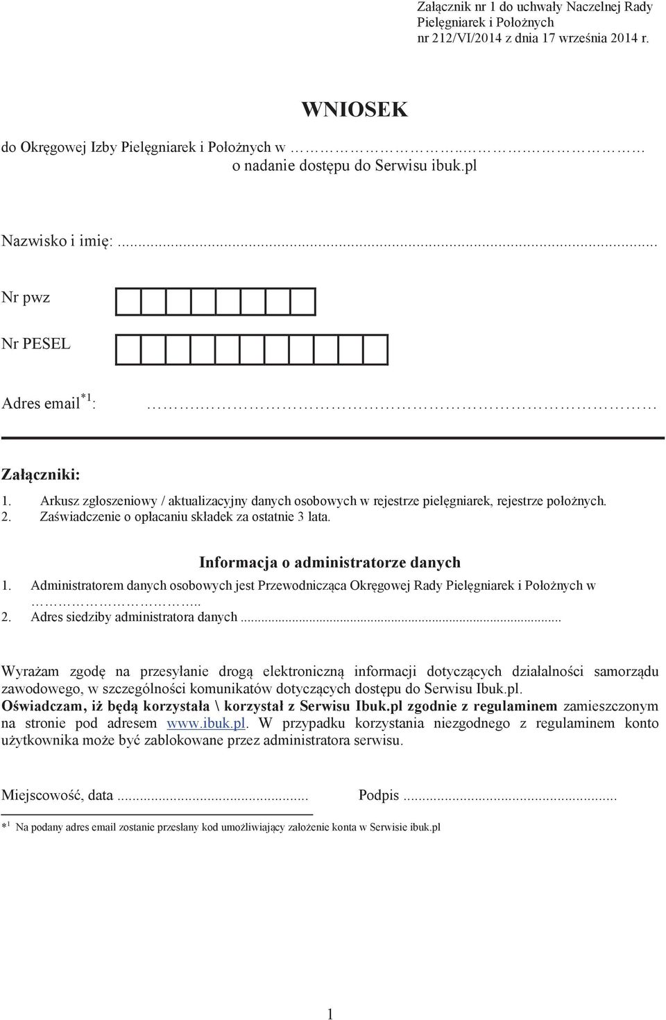 Zaświadczenie o opacaniu skadek za ostatnie 3 lata. Informacja o administratorze danych 1. Administratorem danych osobowych jest Przewodnicząca Okręgowej Rady Pielęgniarek i Poożnych w.. 2.