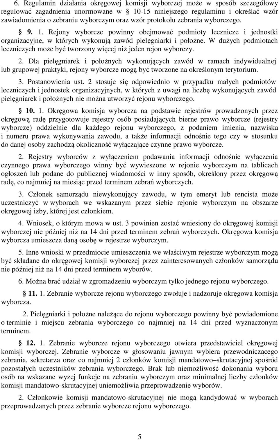 W dużych podmiotach leczniczych może być tworzony więcej niż jeden rejon wyborczy. 2.