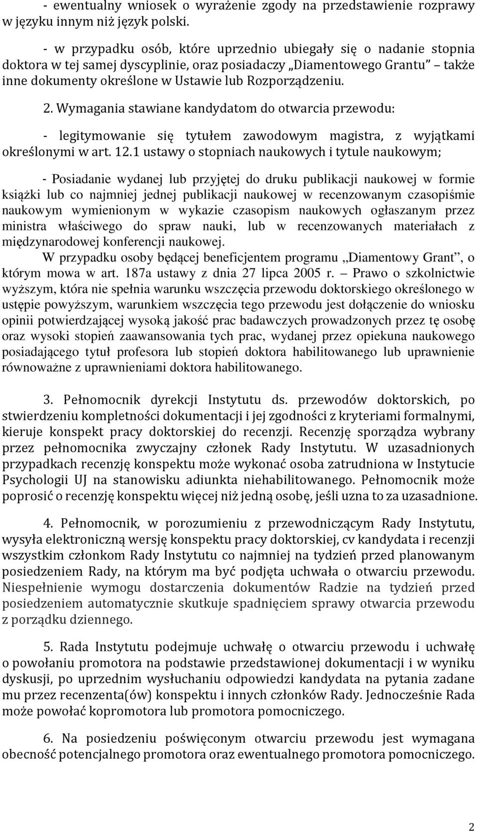 Wymagania stawiane kandydatom do otwarcia przewodu: - legitymowanie się tytułem zawodowym magistra, z wyjątkami określonymi w art. 12.