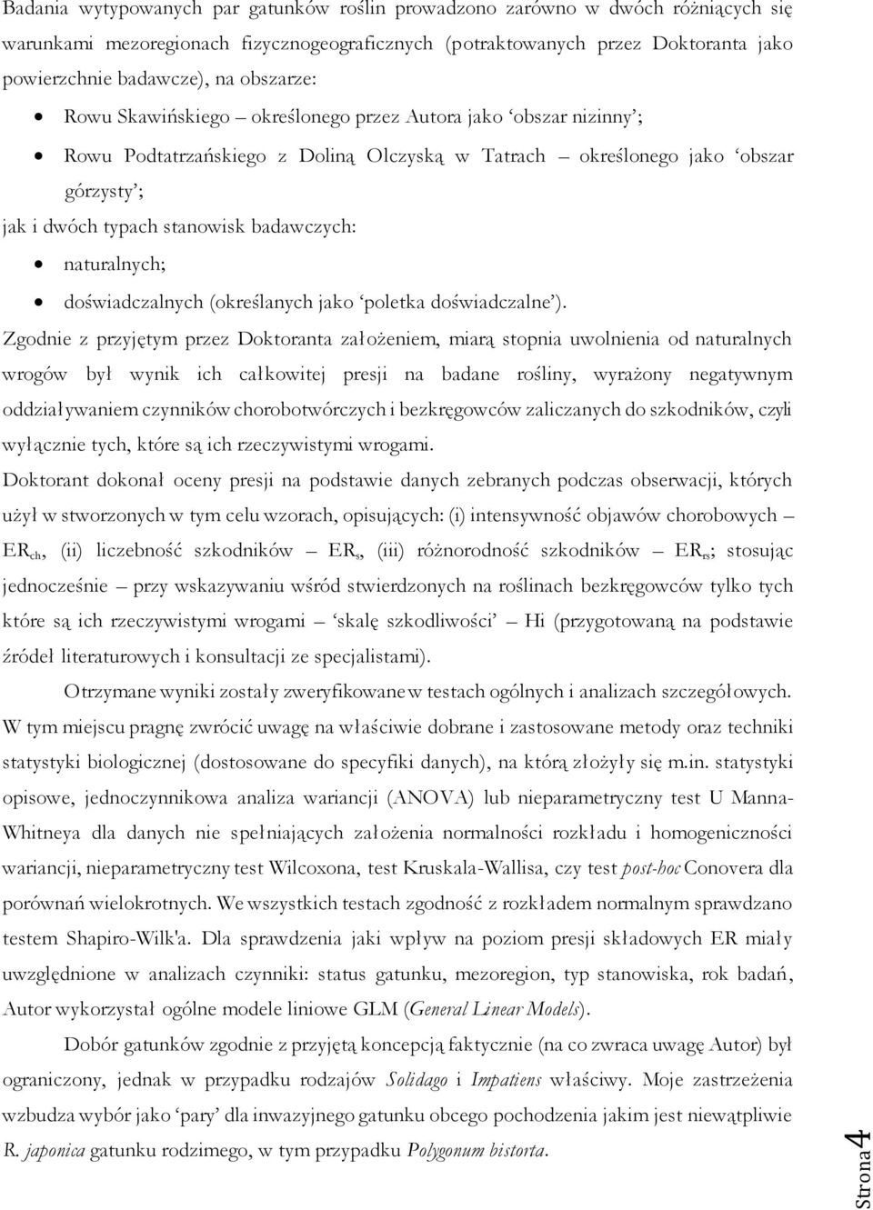 badawczych: naturalnych; doświadczalnych (określanych jako poletka doświadczalne ).