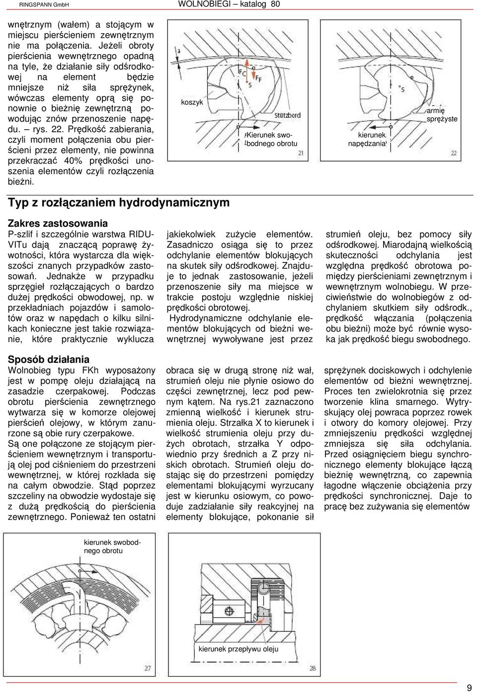 znów przenoszenie napędu. rys. 22. Prędkość zabierania, czyli moment połączenia obu pierścieni przez elementy, nie powinna przekraczać 40% prędkości unoszenia elementów czyli rozłączenia bieżni.