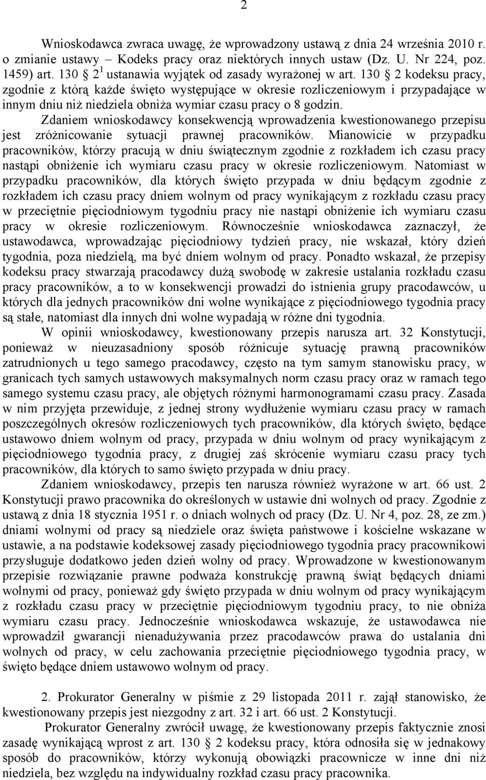 130 2 kodeksu pracy, zgodnie z którą każde święto występujące w okresie rozliczeniowym i przypadające w innym dniu niż niedziela obniża wymiar czasu pracy o 8 godzin.