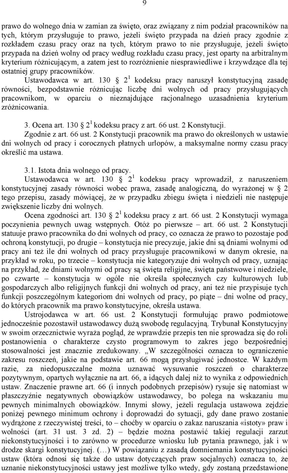 niesprawiedliwe i krzywdzące dla tej ostatniej grupy pracowników. Ustawodawca w art.