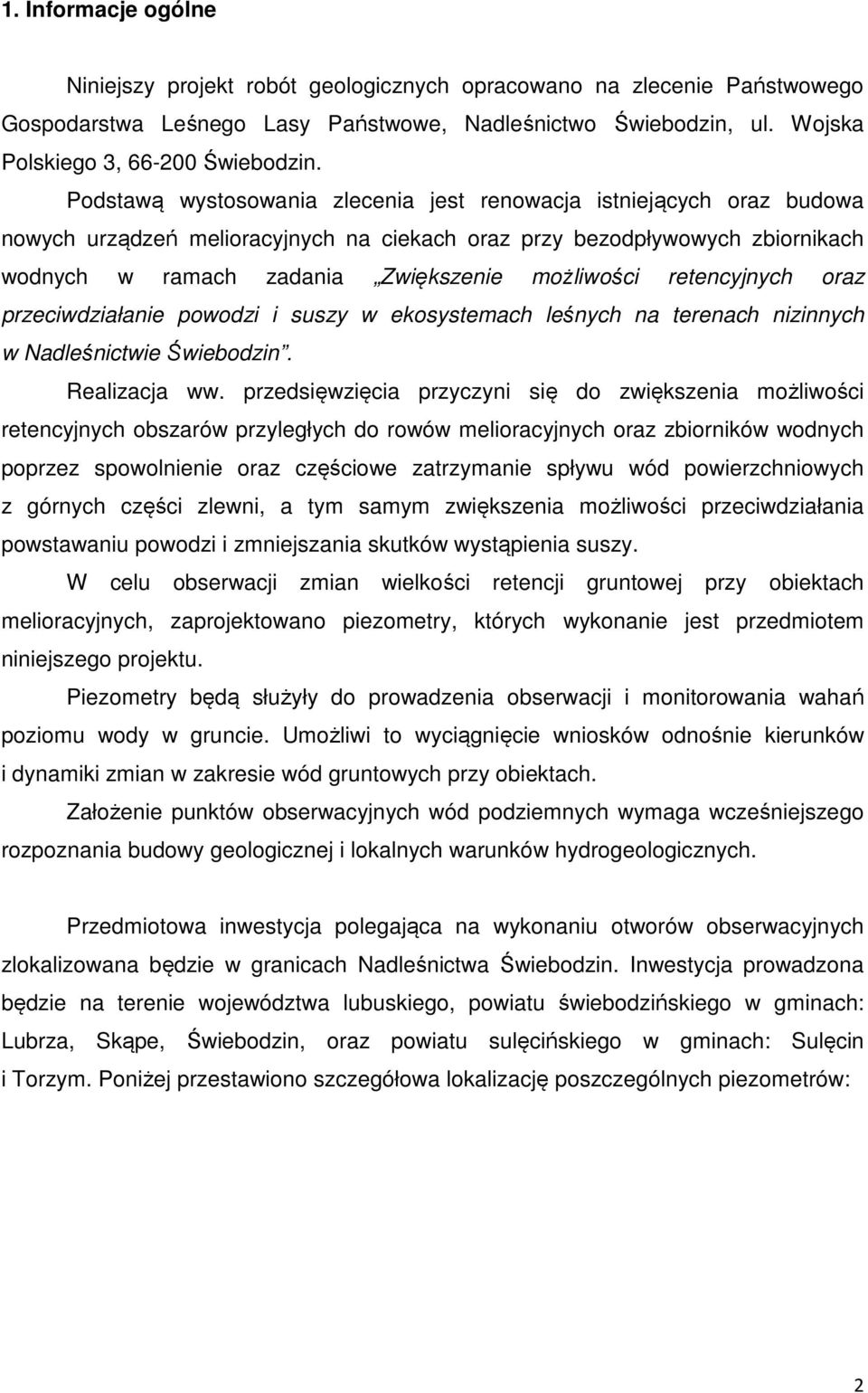 retencyjnych oraz przeciwdziałanie powodzi i suszy w ekosystemach leśnych na terenach nizinnych w Nadleśnictwie Świebodzin. Realizacja ww.