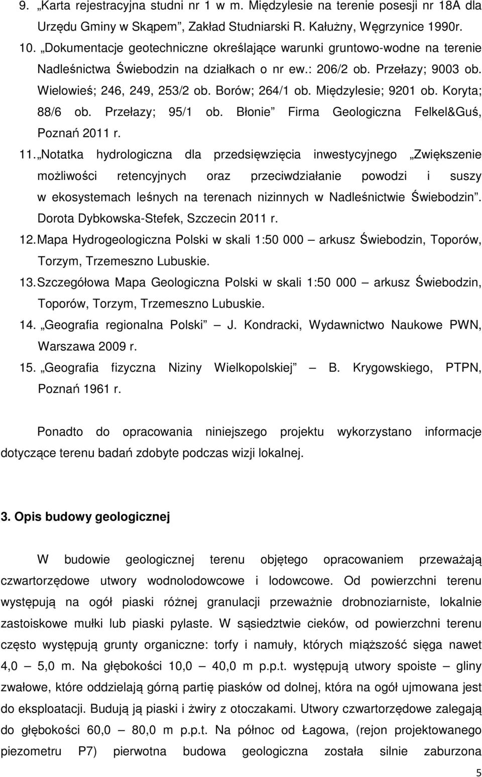 Międzylesie; 9201 ob. Koryta; 88/6 ob. Przełazy; 95/1 ob. Błonie Firma Geologiczna Felkel&Guś, Poznań 2011 r. 11.