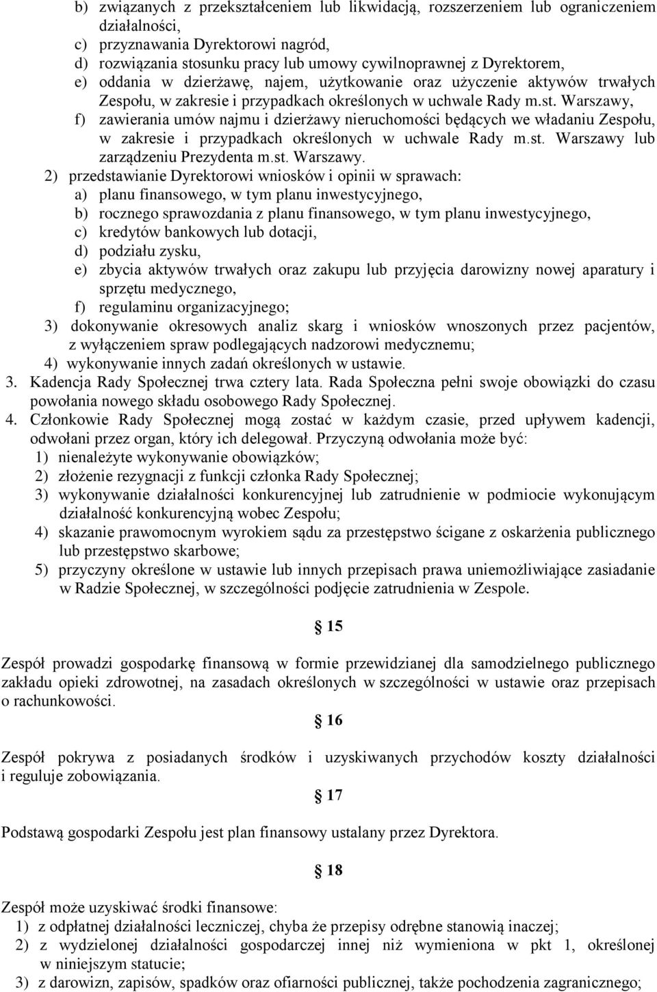 Warszawy, f) zawierania umów najmu i dzierżawy nieruchomości będących we władaniu Zespołu, w zakresie i przypadkach określonych w uchwale Rady m.st. Warszawy 
