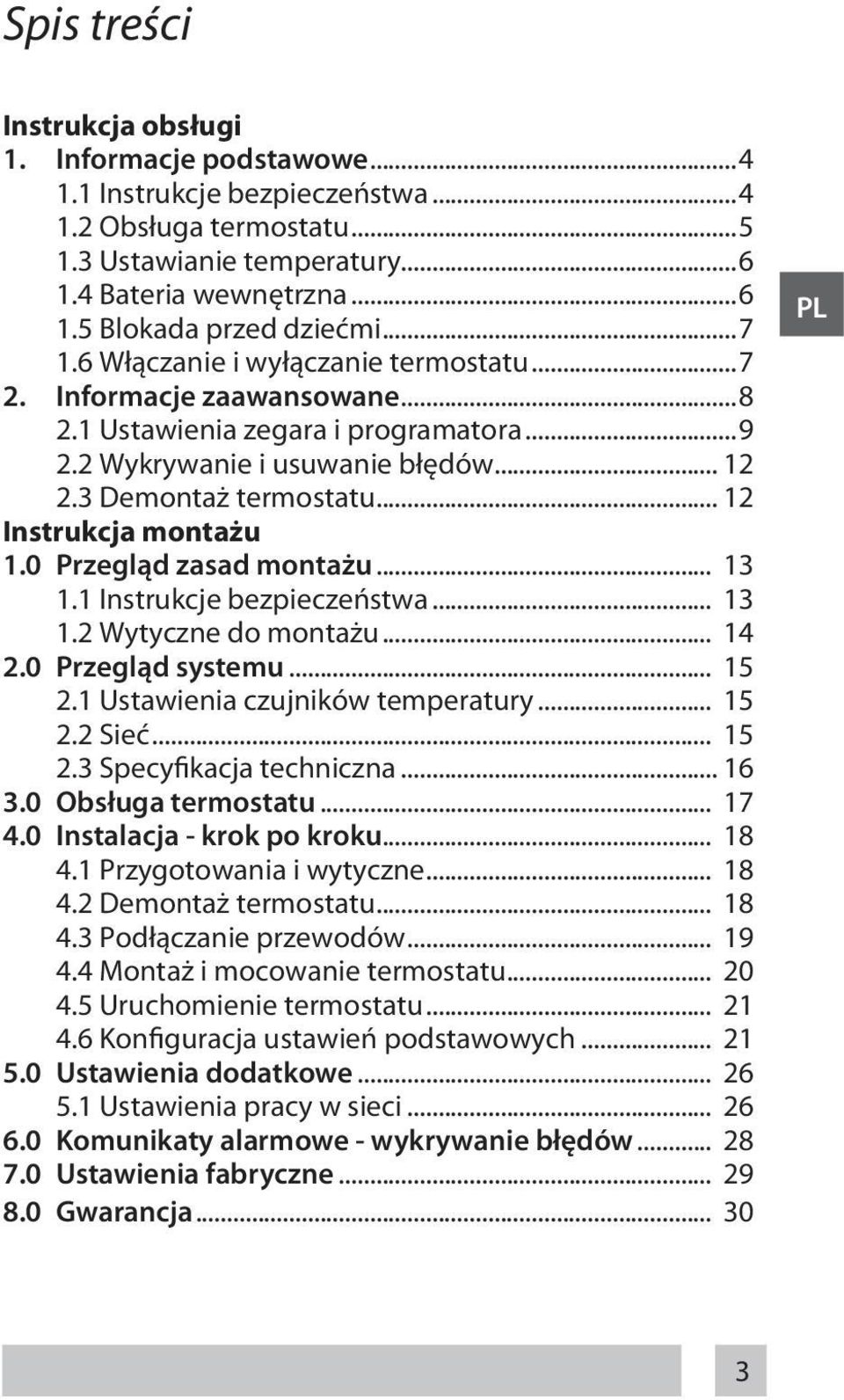 .. 12 Instrukcja montażu 1.0 Przegląd zasad montażu... 13 1.1 Instrukcje bezpieczeństwa... 13 1.2 Wytyczne do montażu... 14 2.0 Przegląd systemu... 15 2.1 Ustawienia czujników temperatury... 15 2.2 Sieć.