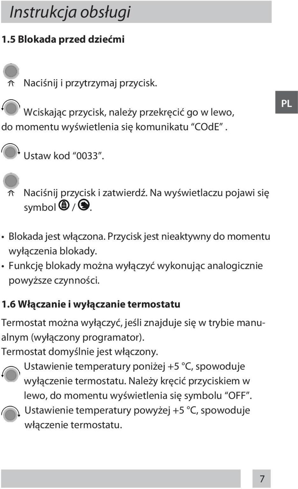 Funkcję blokady można wyłączyć wykonując analogicznie powyższe czynności. 1.