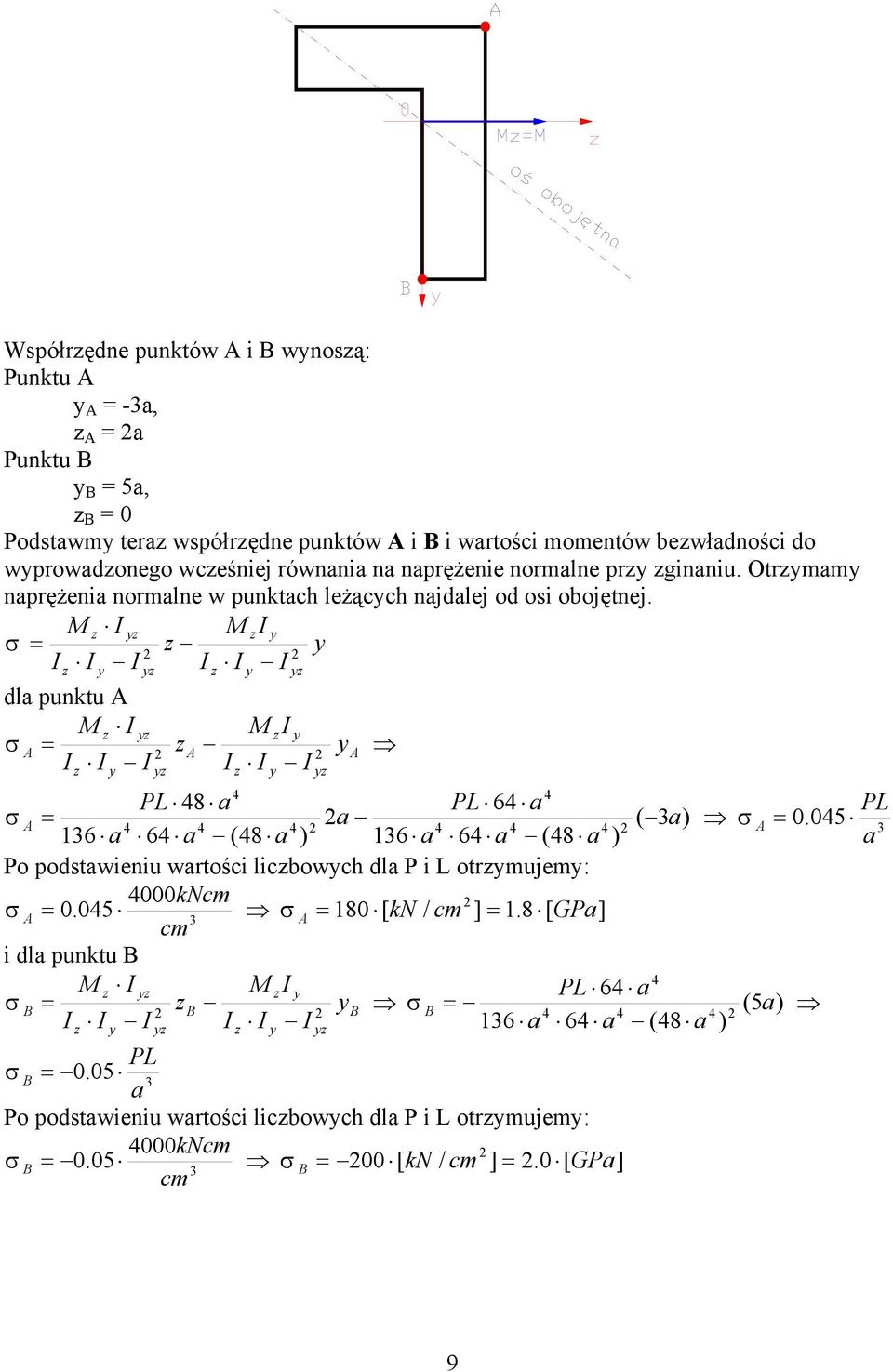 dla punktu PL 8 a PL 6 a PL a ( a) 0.05 16 a 6 a (8 a ) 16 a 6 a (8 a ) a Po podstawenu wartośc lcbowch dla P L otrmujem: 000kNcm 0.