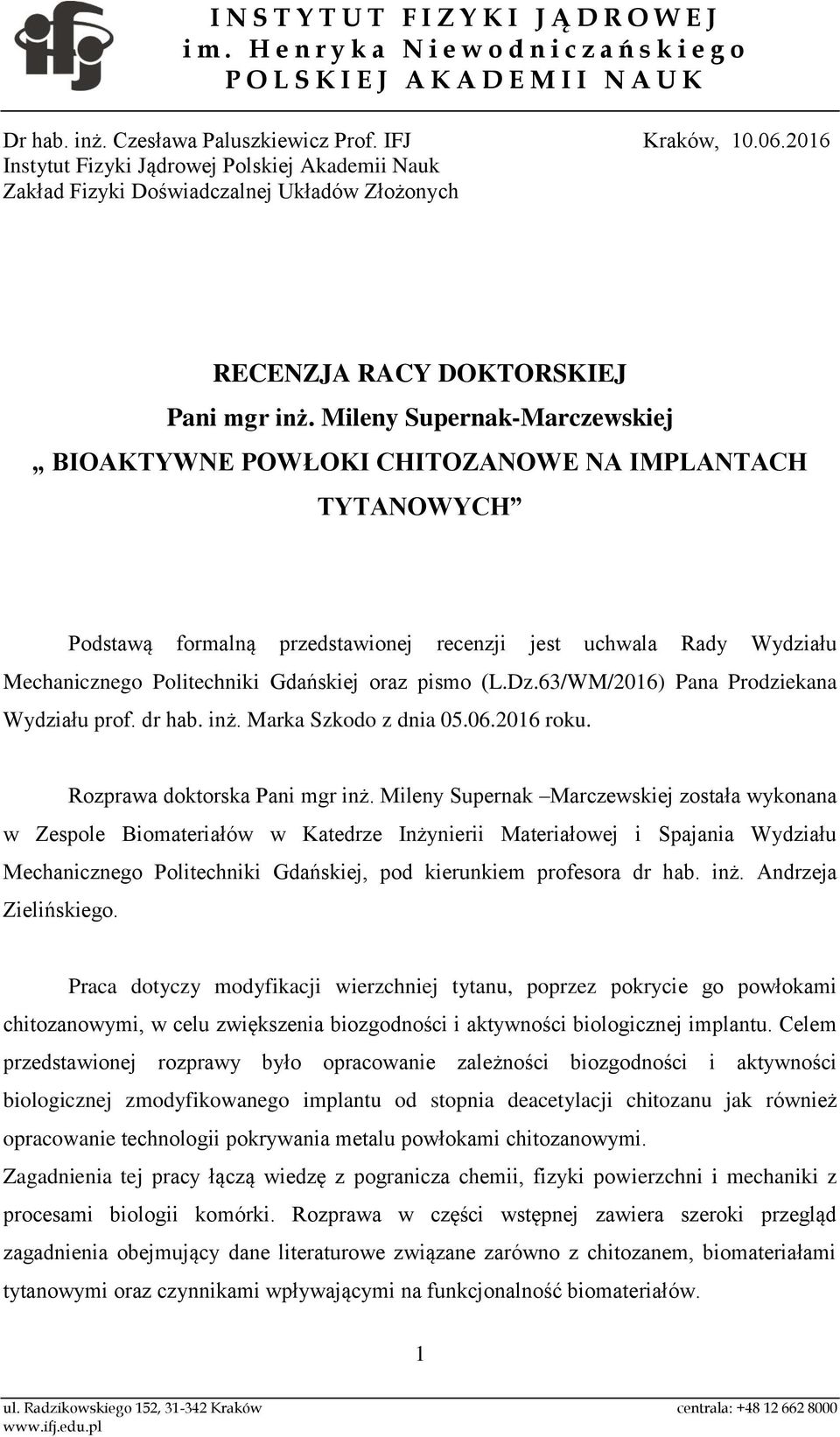 pismo (L.Dz.63/WM/2016) Pana Prodziekana Wydziału prof. dr hab. inż. Marka Szkodo z dnia 05.06.2016 roku. Rozprawa doktorska Pani mgr inż.