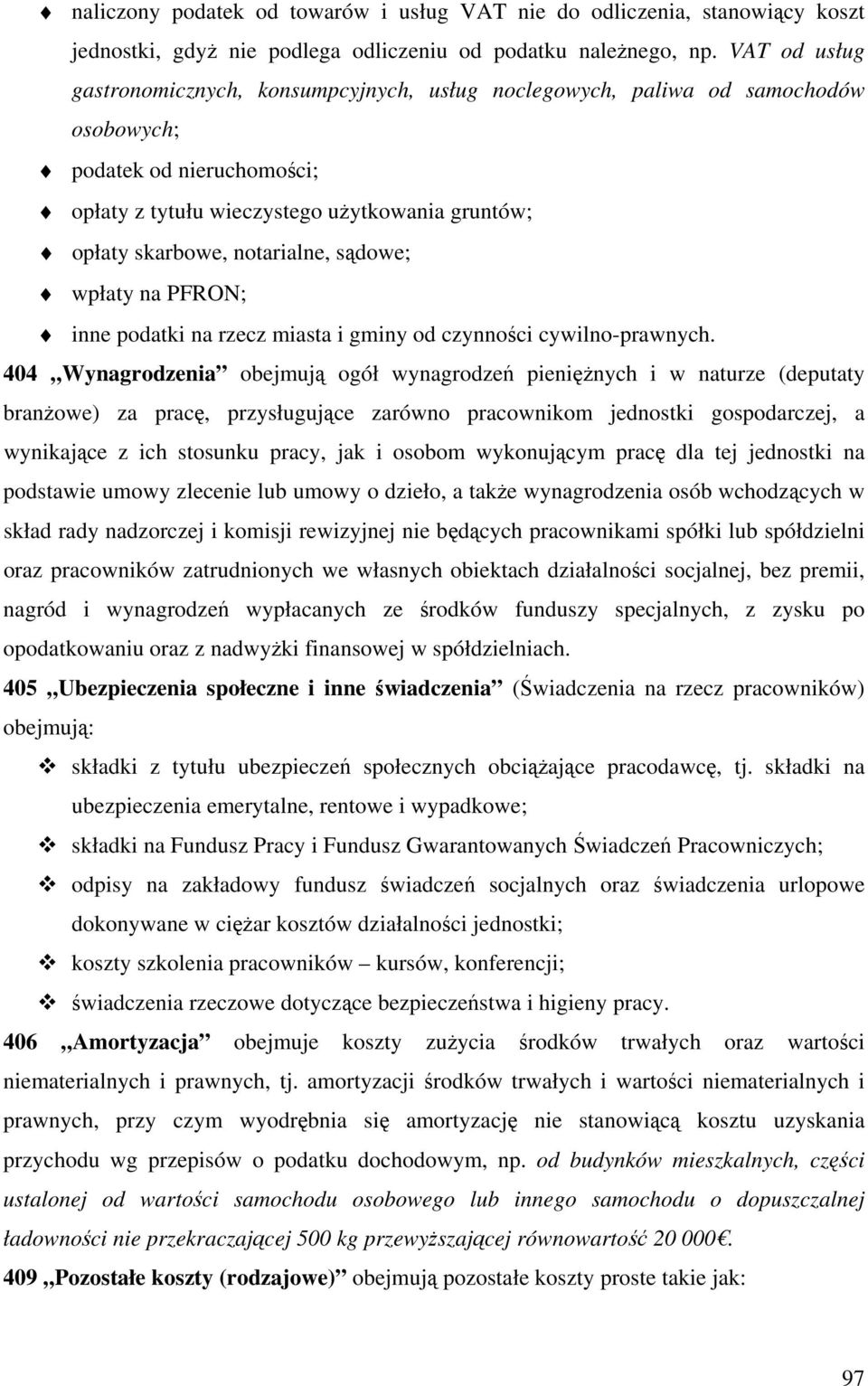 notarialne, sądowe; wpłaty na PFRON; inne podatki na rzecz miasta i gminy od czynności cywilno-prawnych.