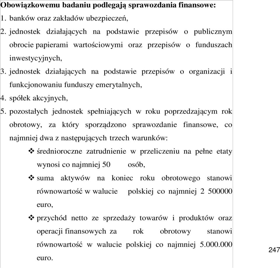 jednostek działających na podstawie przepisów o organizacji i funkcjonowaniu funduszy emerytalnych, 4. spółek akcyjnych, 5.